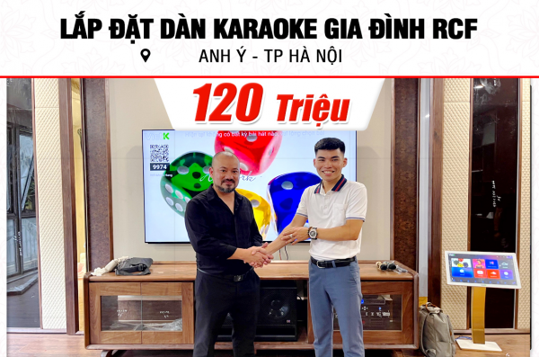 Lắp đặt dàn karaoke RCF 120tr cho anh Ý tại Hà Nội (RCF EMAX 3110 MK2, VM640A, BPA-6200, KX180A, W66 Plus, WB-5000S,…)