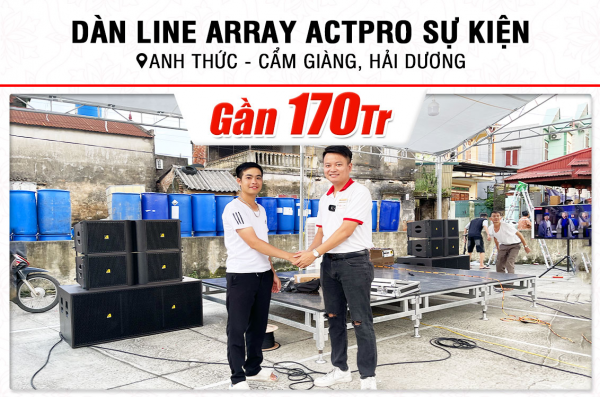 Lắp đặt dàn Line Array Actpro sự kiện, đám cưới 167tr cho anh Thức tại Hải Dương (Actpro KR212, Actpro KR28, Acrpto QD4.13, Acrpto FP1400, DSP48,…)