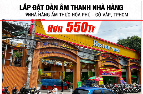 Lắp đặt 7 phòng karaoke hơn 550tr cho nhà hàng ẩm thực Hòa Phú ở TPHCM (RCF X-MAX 12, X-MAX 10, VM 630A, CA-J602, BPR-5600...)