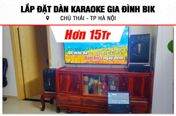 Lắp đặt dàn karaoke BIK hơn 15tr cho chú Thái tại Hà Nội (BIK BJ-S668, BKSound DKA 6500)