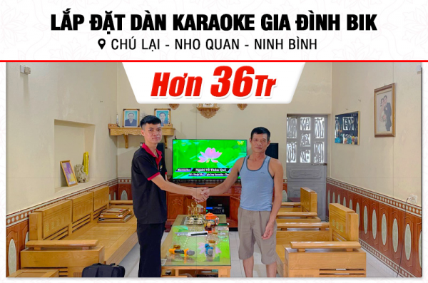 Lắp đặt dàn karaoke BIK hơn 36tr cho chú Lại tại Ninh Bình (BIK BSP 412II, CA-J602, KP500, SW612C, U900 Plus X)