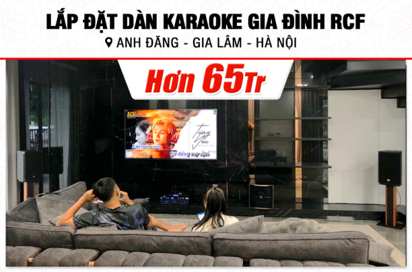 Lắp đặt dàn karaoke RCF hơn 65tr cho anh Đăng tại Hà Nội (RCF X-Max 10, Crown T5, KX180A, Pasion 12SP, VM300)