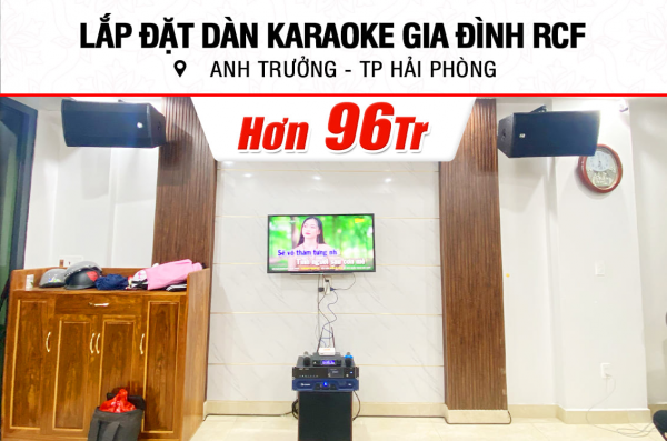 Lắp đặt dàn karaoke RCF hơn 96tr cho anh Trưởng ở Hải Phòng (RCF C MAX 4112, Crown T5, K9900II, VM300, A120P)