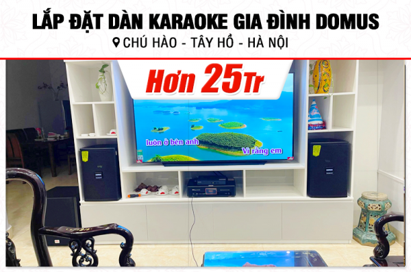 Lắp đặt dàn karaoke Domus hơn 25tr cho chú Hào tại Hà Nội (Domus DP6100 Max, BKSound DKA 8500, SW612B) 