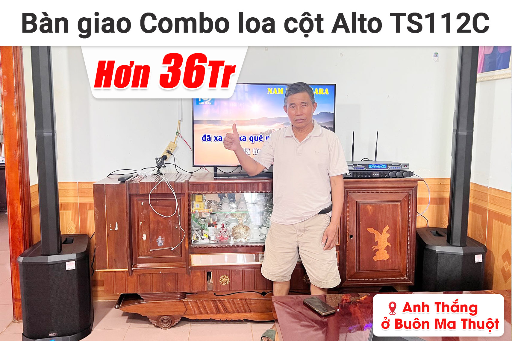 Bàn giao Combo loa cột Alto TS112C hơn 36 triệu cho anh Thắng ở Buôn Ma Thuột (Alto TS112C, Bksound VX10, Bksound M200,...)