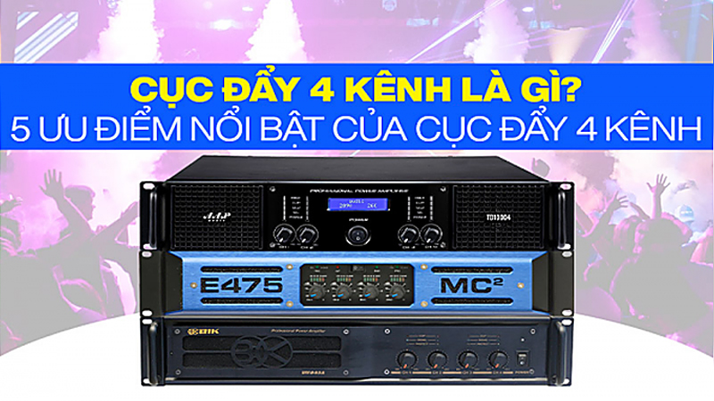Cục đẩy công suất 4 kênh là gì