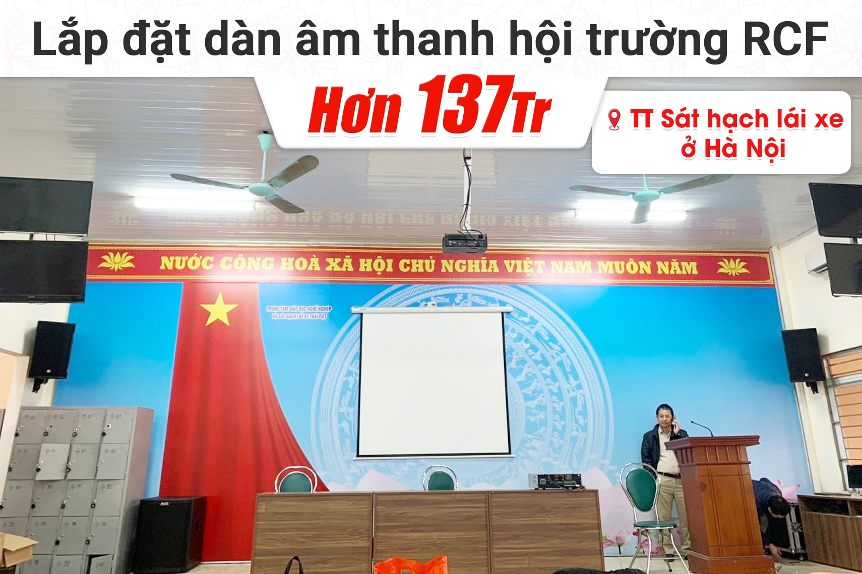 Lắp đặt dàn âm thanh hội trường cho TT Sát hạch lái xe tại Hà Nội (RCF CMAX 4112, IPS 2.5K, K9900II Luxury, TS18S,…)
