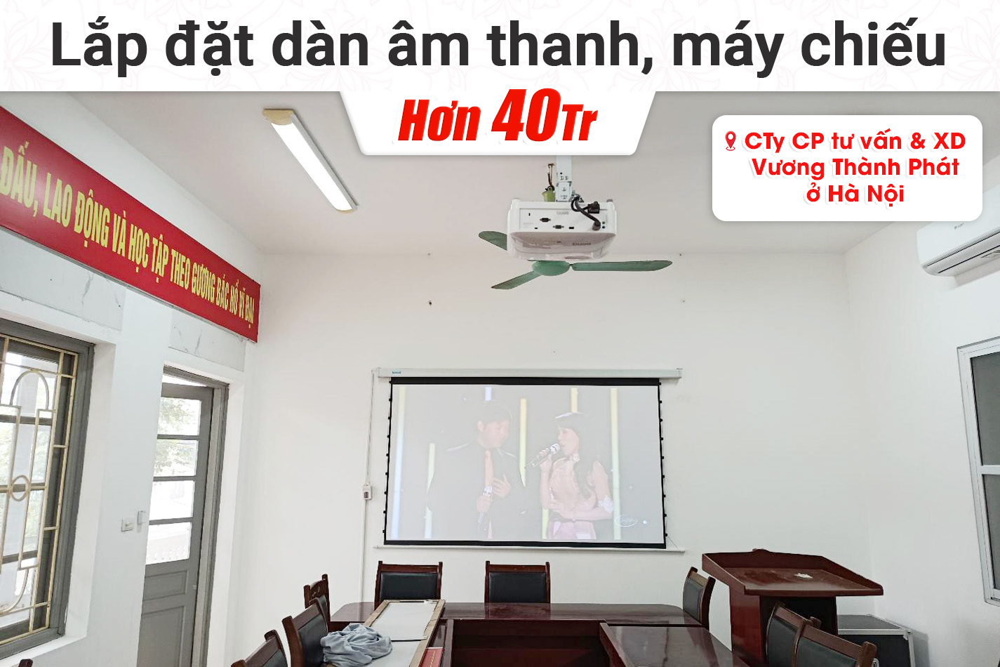 Lắp đặt dàn âm thanh, máy chiếu hơn 40tr cho Cty CP tư vấn & XD Vương Thành Phát tại Hà Nội