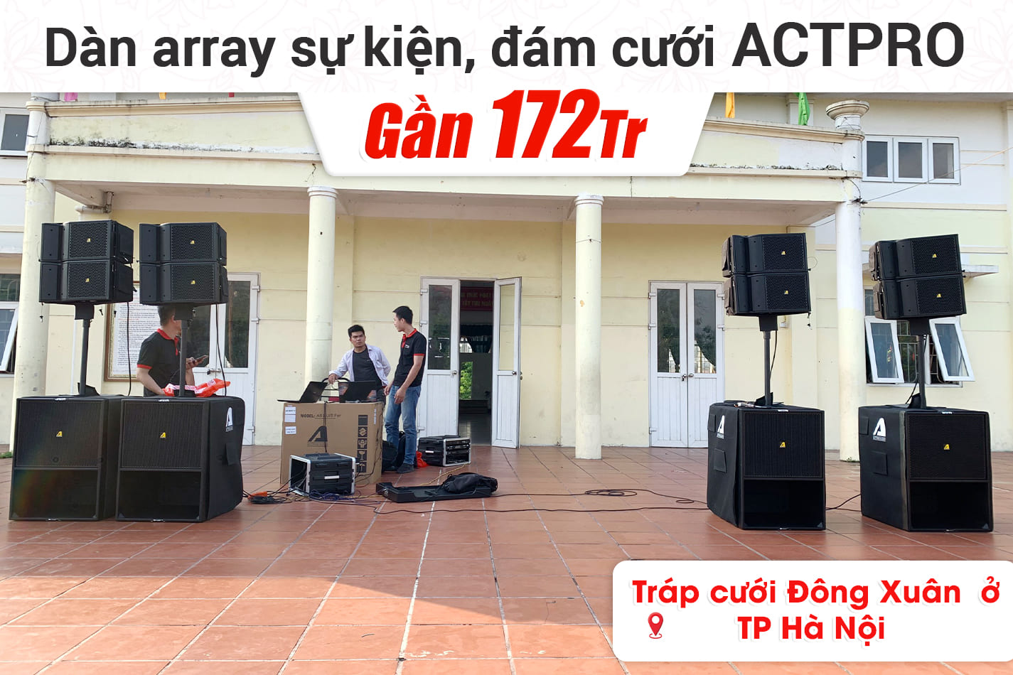 Lắp đặt dàn Array Actpro gần 172tr cho tráp cưới hỏi Đông Xuân ở Hà Nội