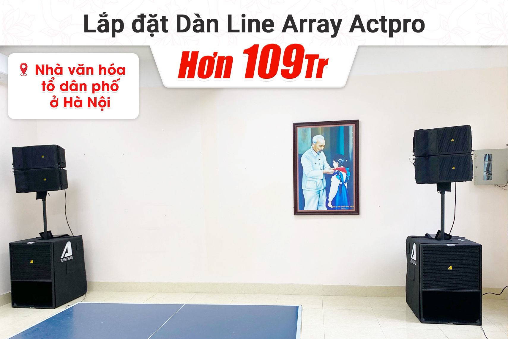 Lắp đặt dàn Line Array Actpro hơn 109tr cho nhà văn hóa tại Hà Nội (Active Actpro A2, MG12XU, Toprhyme M300,…)