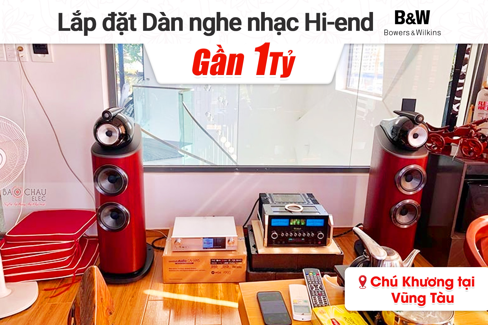 Lắp đặt Dàn nghe nhạc Hi-end cho chú Khương tại Vũng Tàu (B&W 803 D4, McIntosh MA12000, Cocktail X45) 
