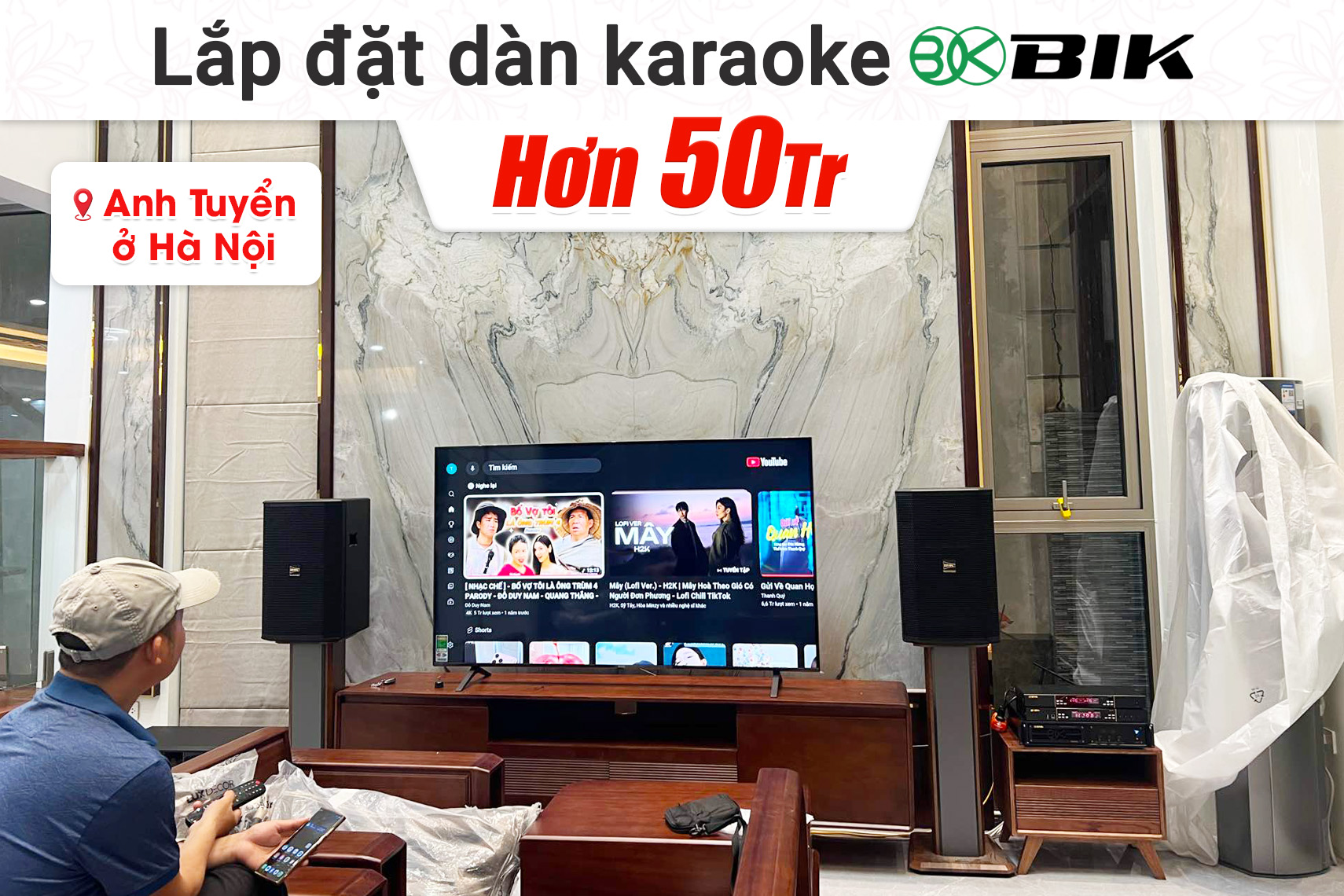 Lắp đặt dàn karaoke BIK hơn 50tr cho anh Tuyển tại Hà Nội