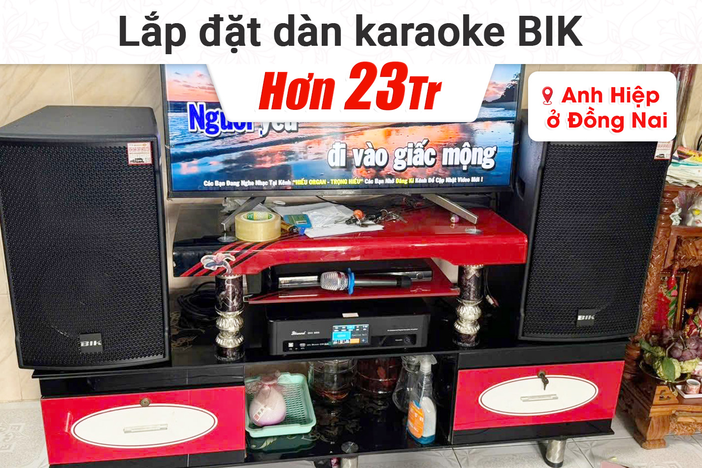 Lắp đặt dàn karaoke BIK hơn 23tr cho anh Hiệp tại Đồng Nai