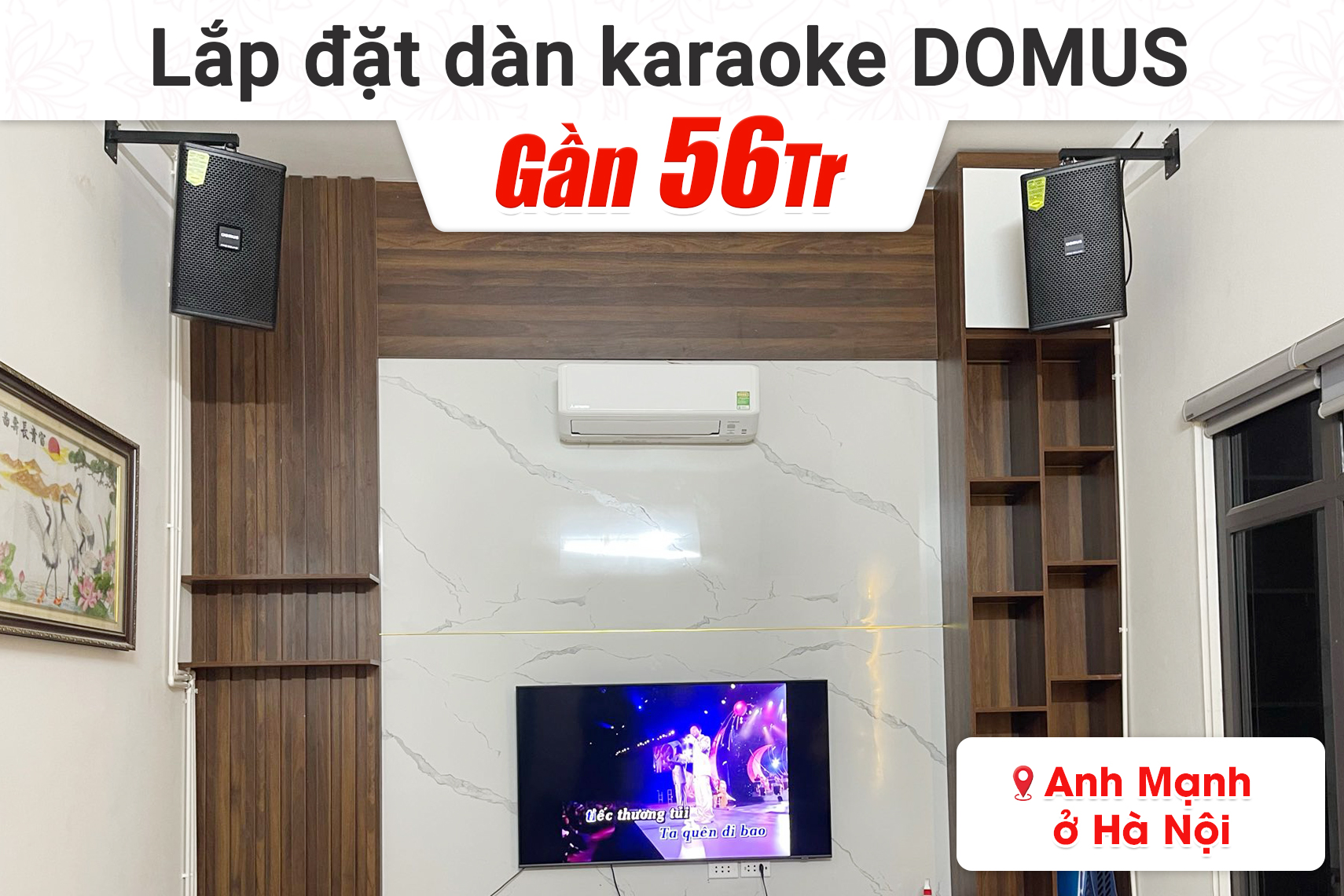 Lắp đặt dàn karaoke Domus gần 56tr cho anh Mạnh tại Hà Nội