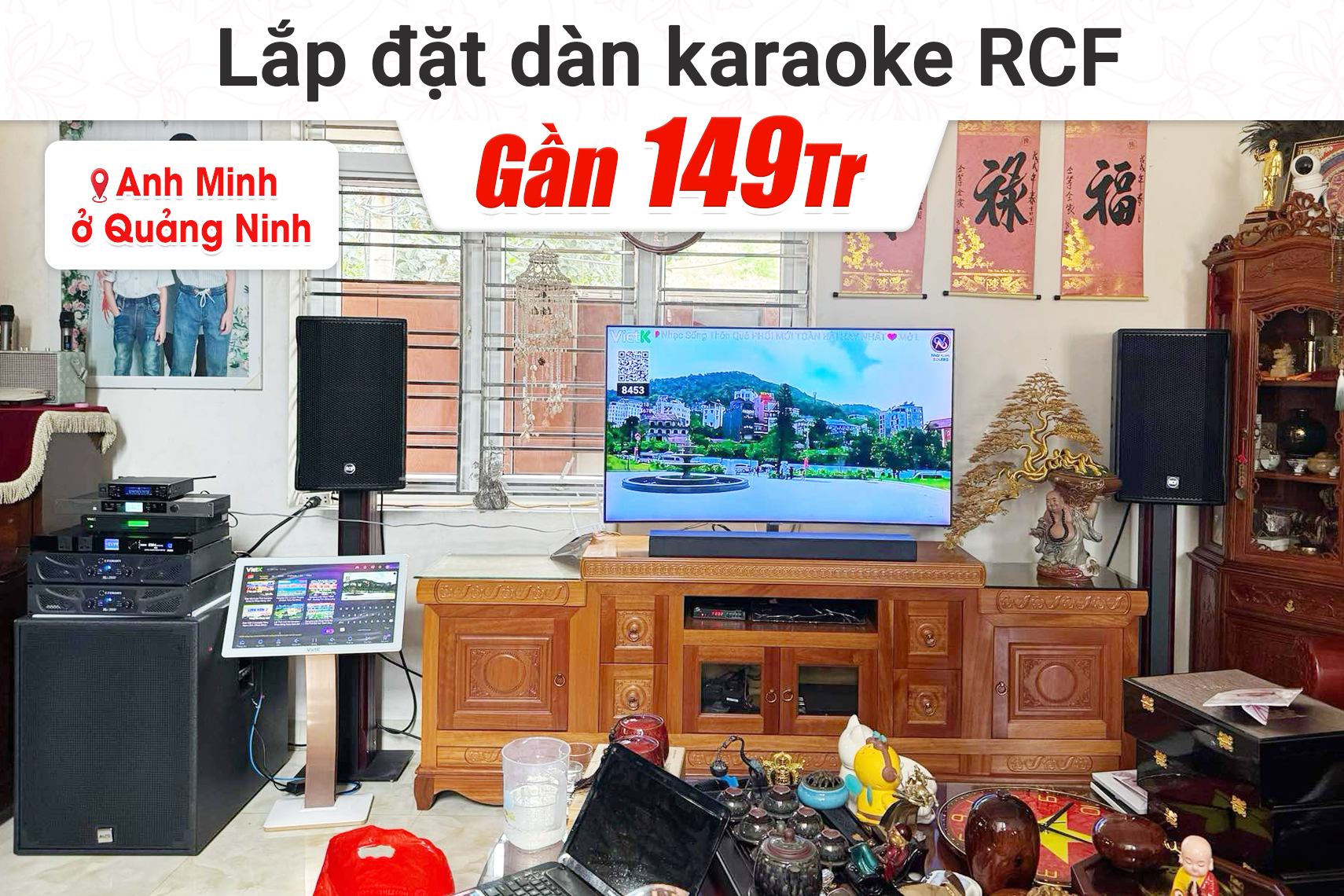 Lắp đặt dàn karaoke RCF gần 149tr cho anh Minh tại Quảng Ninh