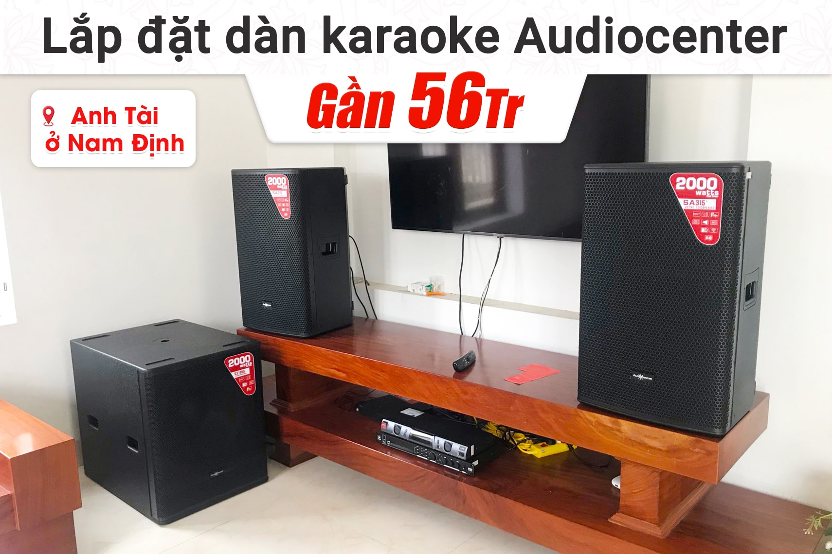 Lắp đặt dàn karaoke Audiocenter gần 56tr cho anh Tài tại Nam Định