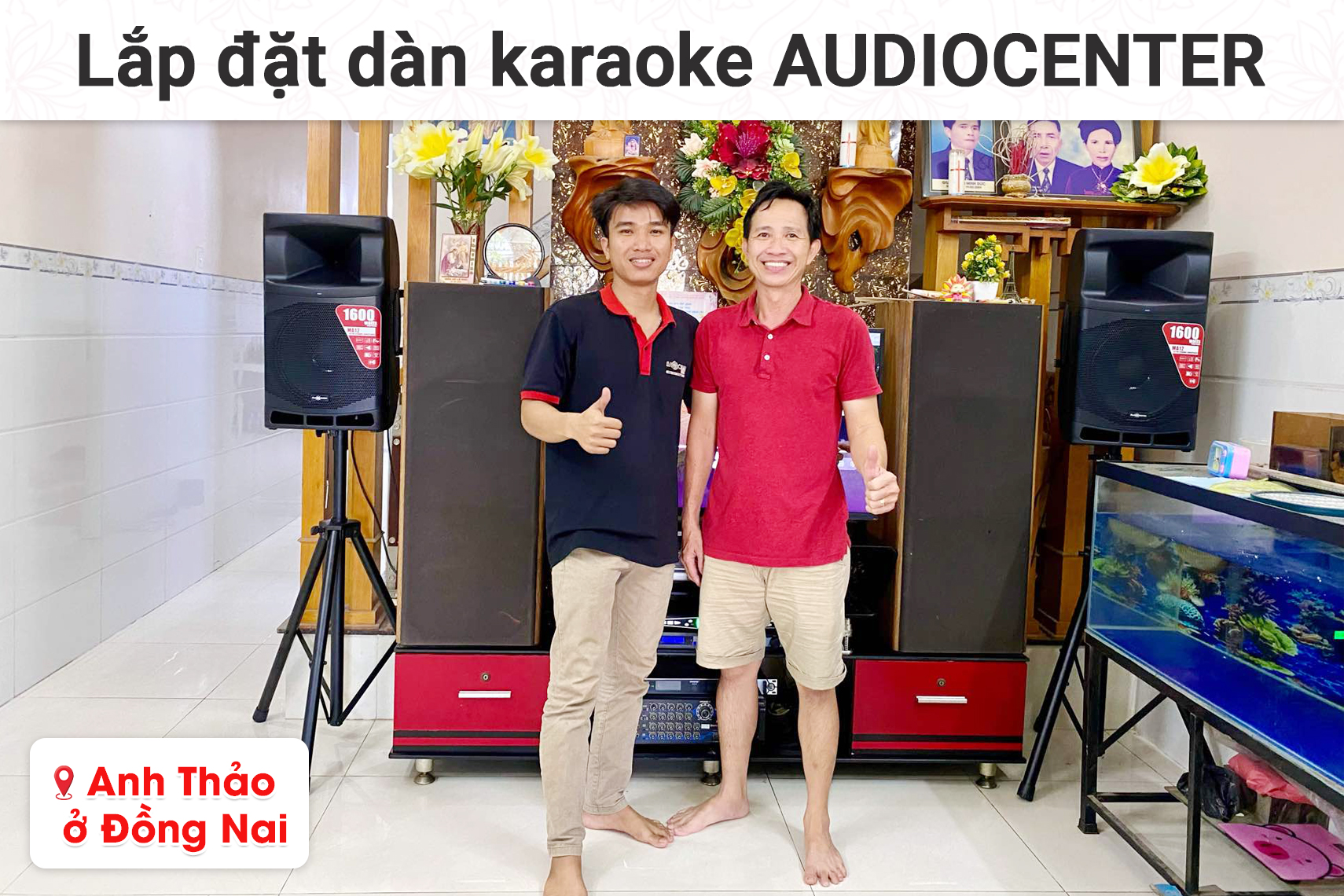 Lắp đặt dàn karaoke Audiocenter cho anh Thảo tại Đồng Nai