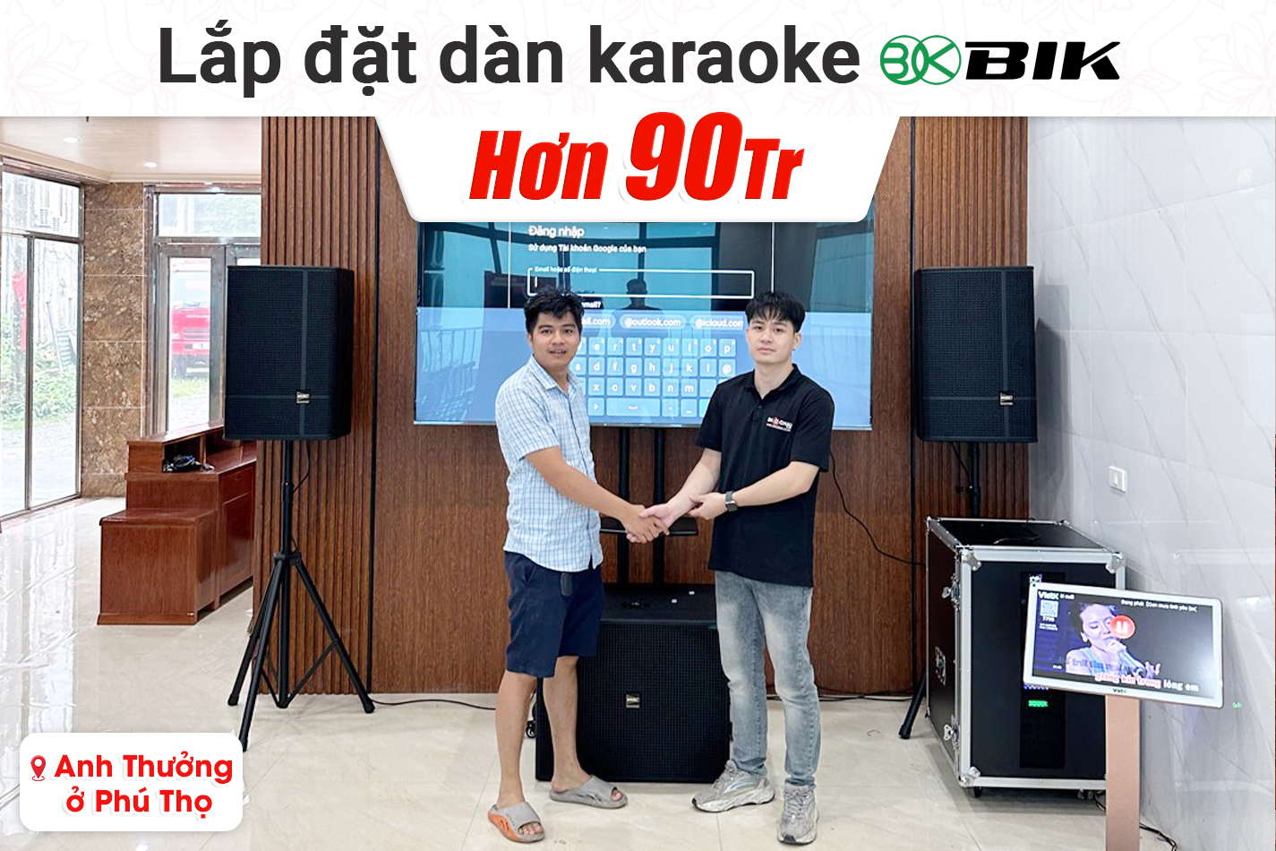 Lắp đặt dàn karaoke BIK hơn 90tr cho anh Thưởng tại Phú Thọ