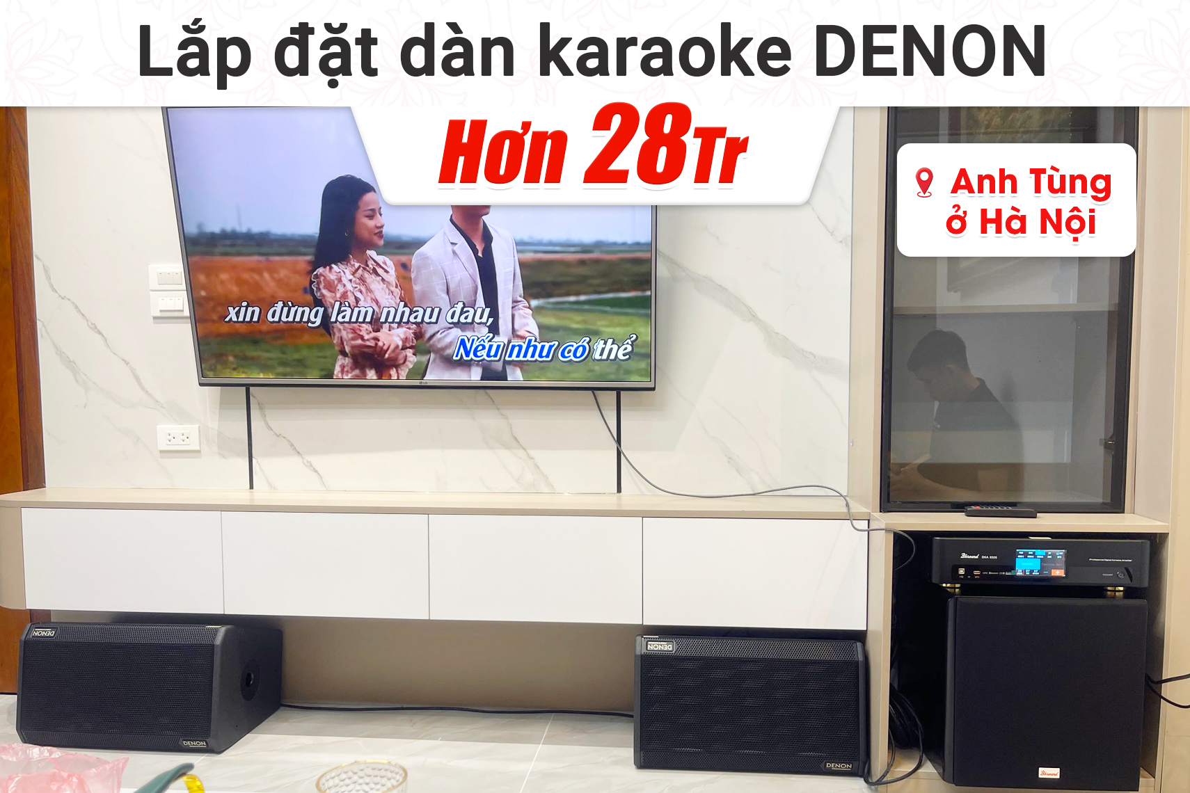 Lắp đặt dàn karaoke Denon hơn 28tr cho anh Tùng tại Hà Nội