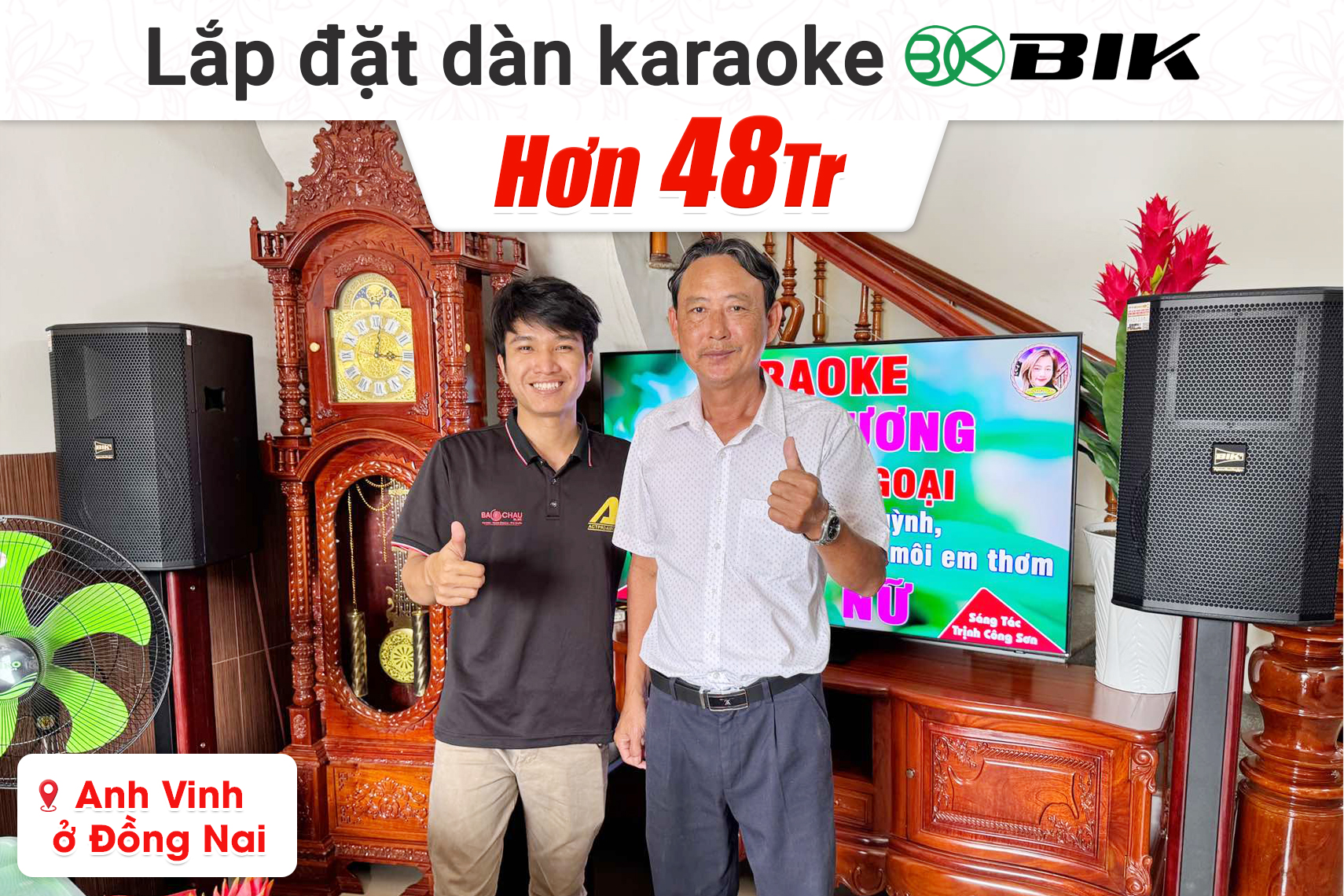 Lắp đặt dàn karaoke BIK hơn 48tr cho anh Vinh tại Đồng Nai