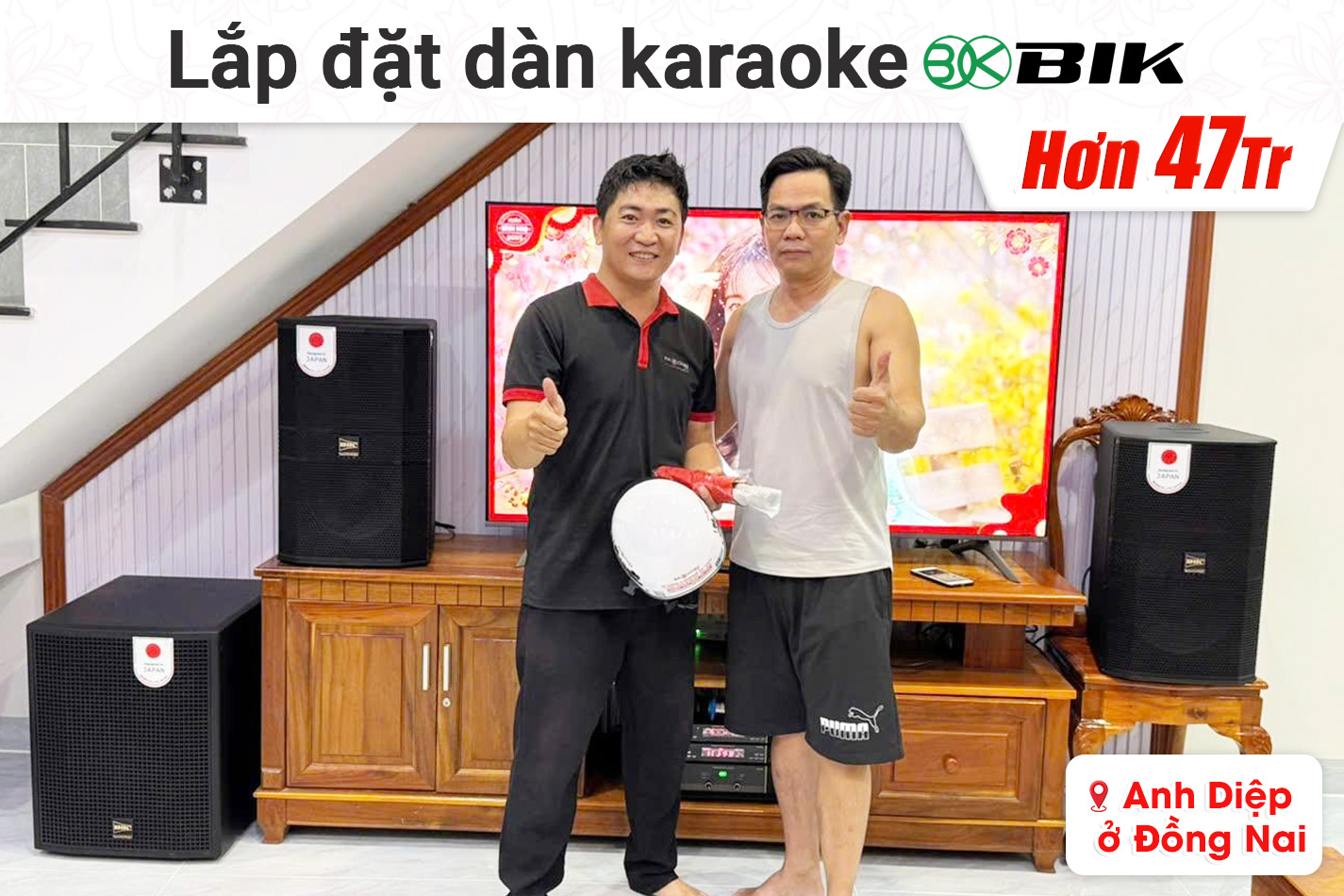 Lắp đặt dàn karaoke BIK hơn 47tr cho anh Diệp tại Đồng Nai