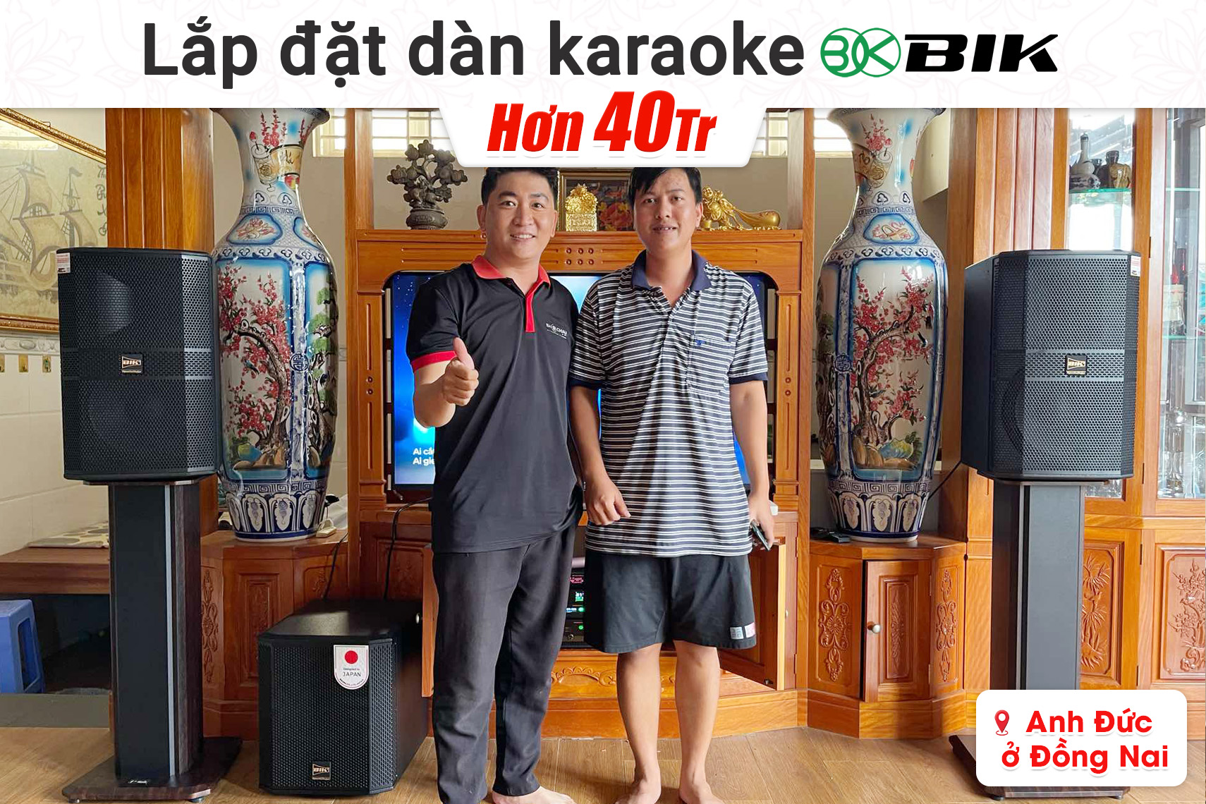 Lắp đặt dàn karaoke BIK hơn 40tr cho anh Đức tại Đồng Nai