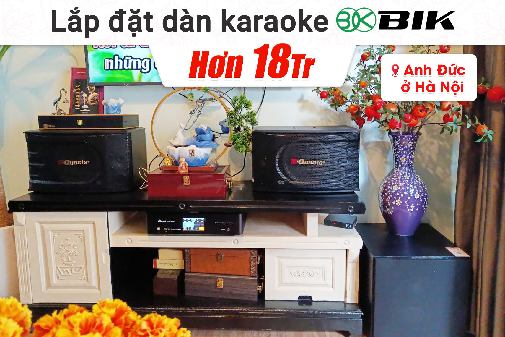 Lắp đặt dàn karaoke BIK hơn 18tr cho anh Đức tại Hà Nội (BIK BK-C25, Bksound DKA 5500, BKSound SW212)