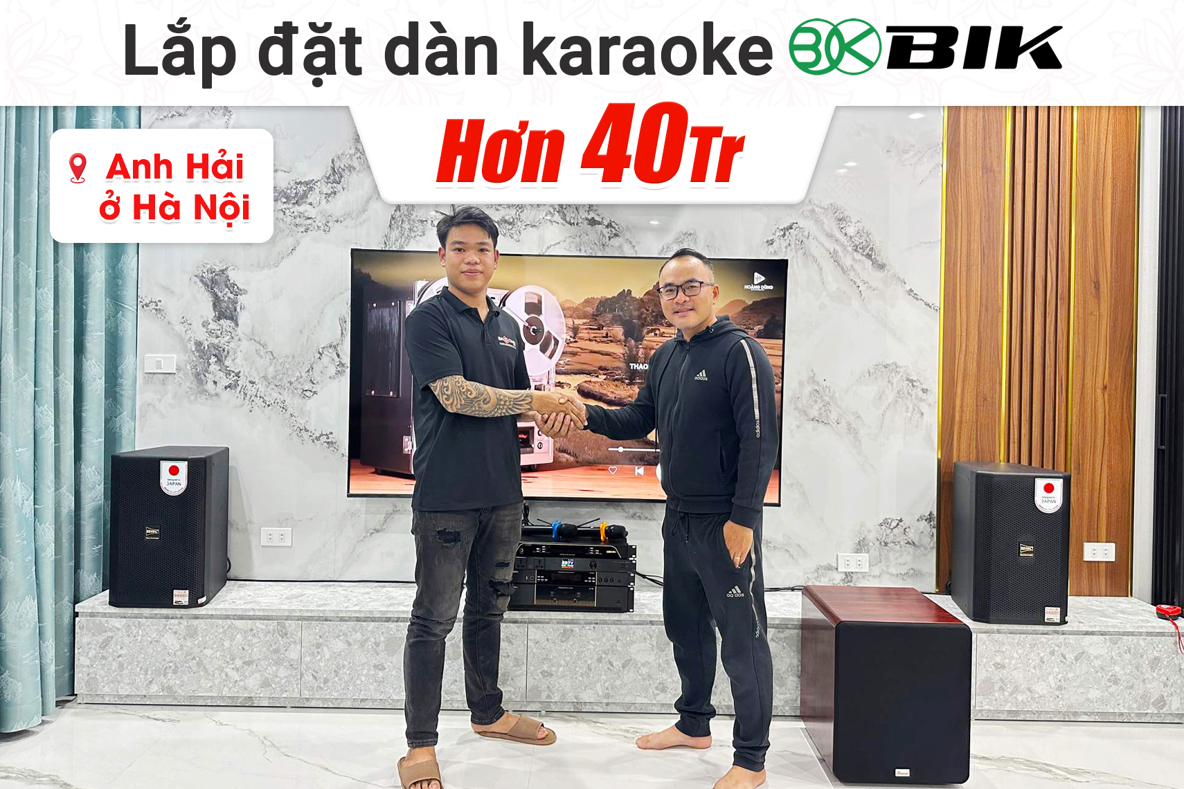 Lắp đặt dàn karaoke BIK hơn 40tr cho anh Hải tại Hà Nội