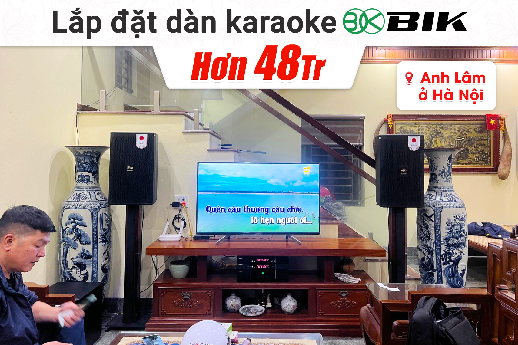 Lắp đặt dàn karaoke BIK hơn 48tr cho anh Lâm tại Hà Nội