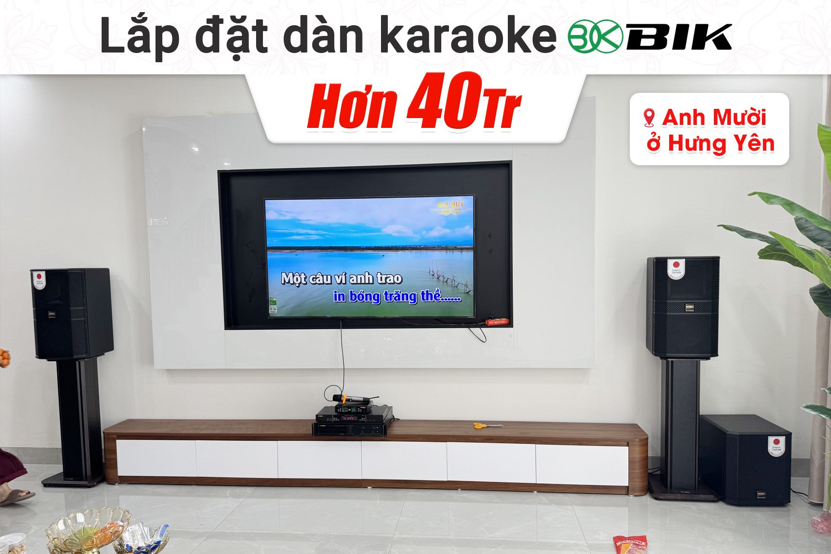 Lắp đặt dàn karaoke BIK hơn 40tr cho anh Mười tại Hưng Yên