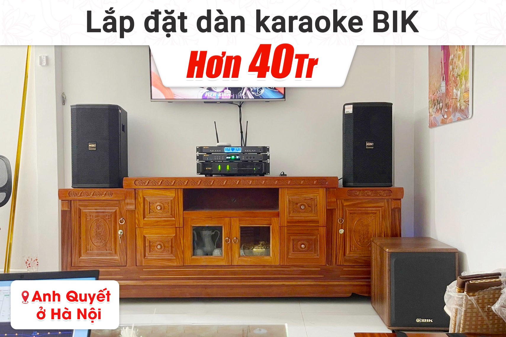 Lắp đặt dàn karaoke BIK hơn 40tr cho anh Quyết tại Hà Nội