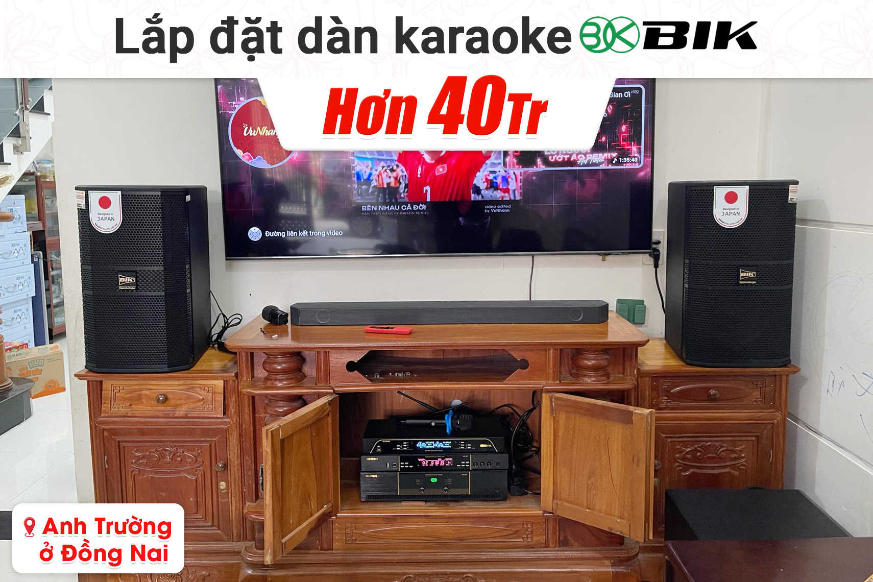 Lắp đặt dàn karaoke BIK hơn 40tr cho anh Trường tại Đồng Nai
