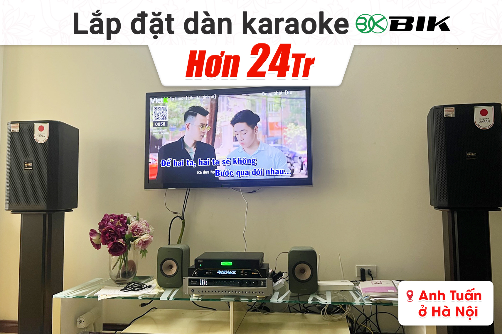 Lắp đặt dàn karaoke BIK hơn 24 triệu cho anh Tuấn tại Hà Nội (BIK CS-620, BKSound DP3600 New, BIK BJ-U200)