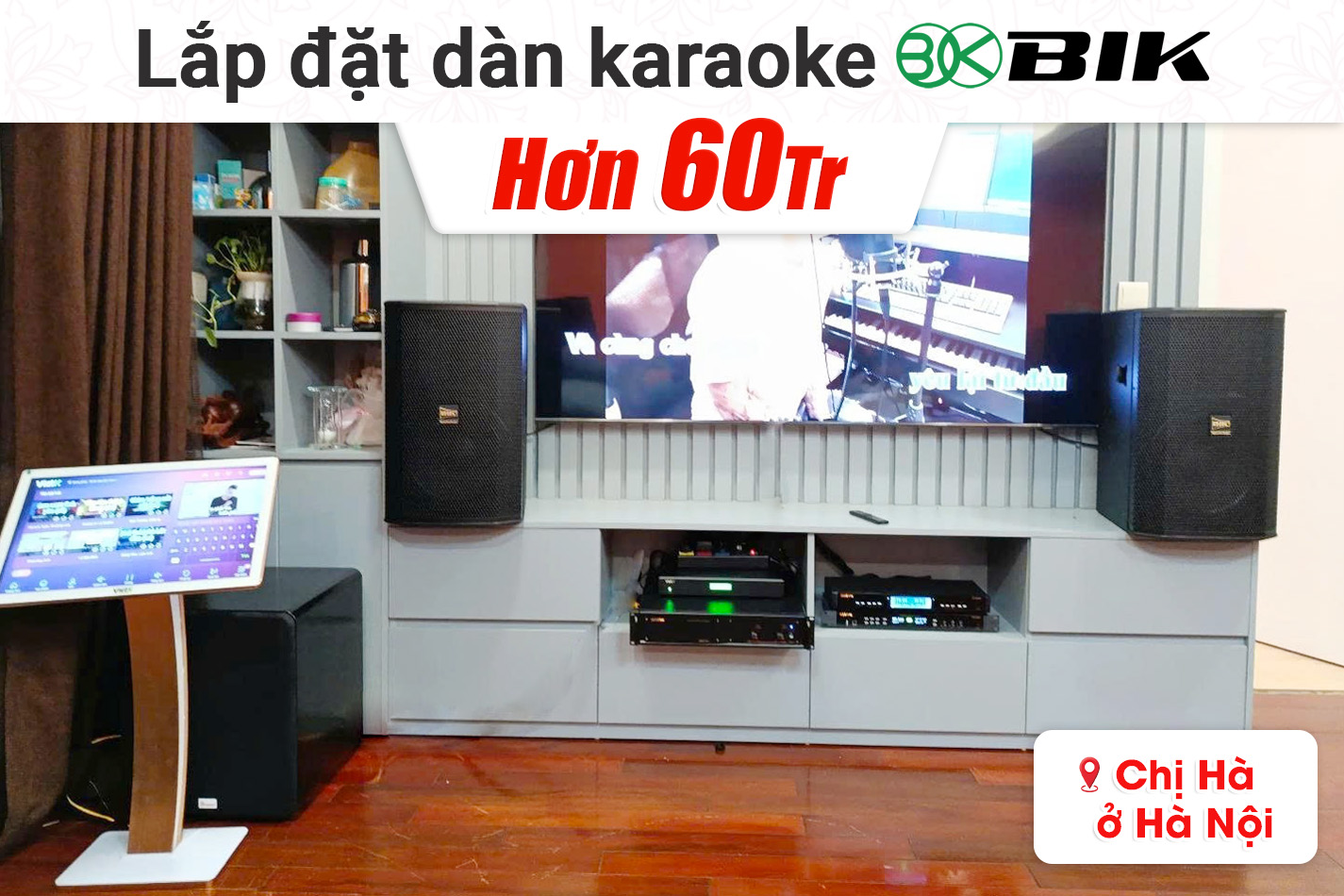 Lắp đặt dàn karaoke BIK hơn 60tr cho chị Hà tại Hà Nội