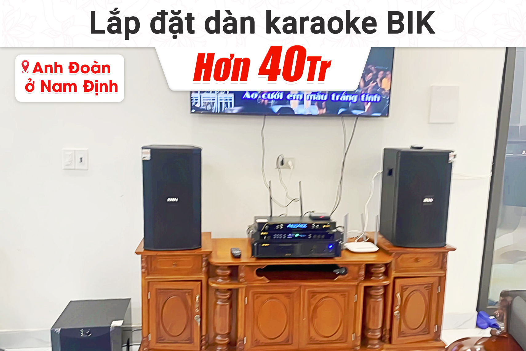 Lắp đặt karaoke BIK hơn 40tr cho anh Đoàn tại Nam Định