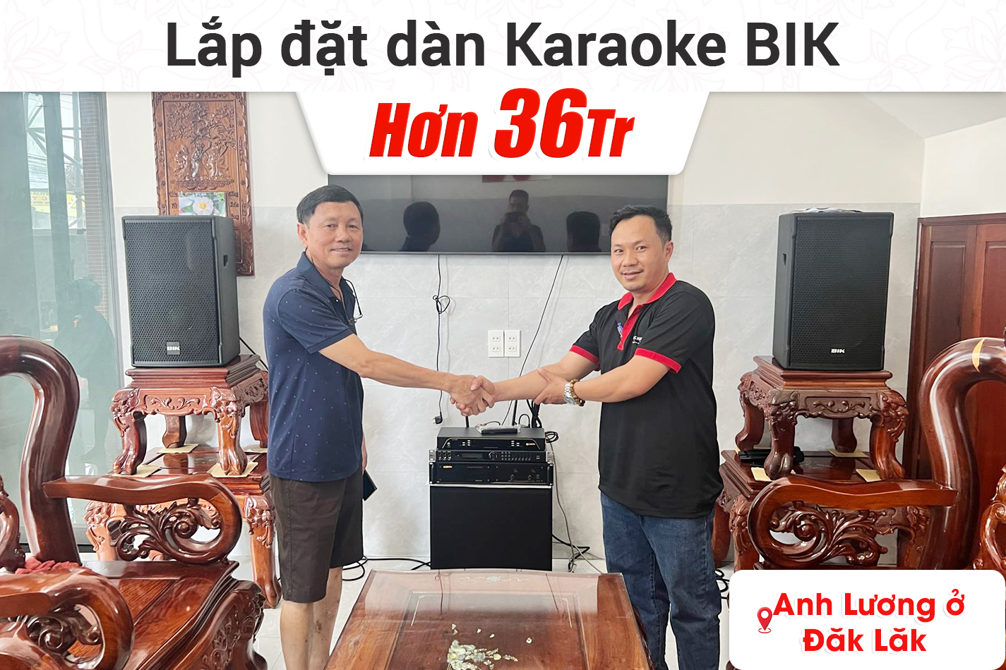 Lắp đặt dàn karaoke BIK hơn 36tr cho anh Lương ở Đăk Lăk