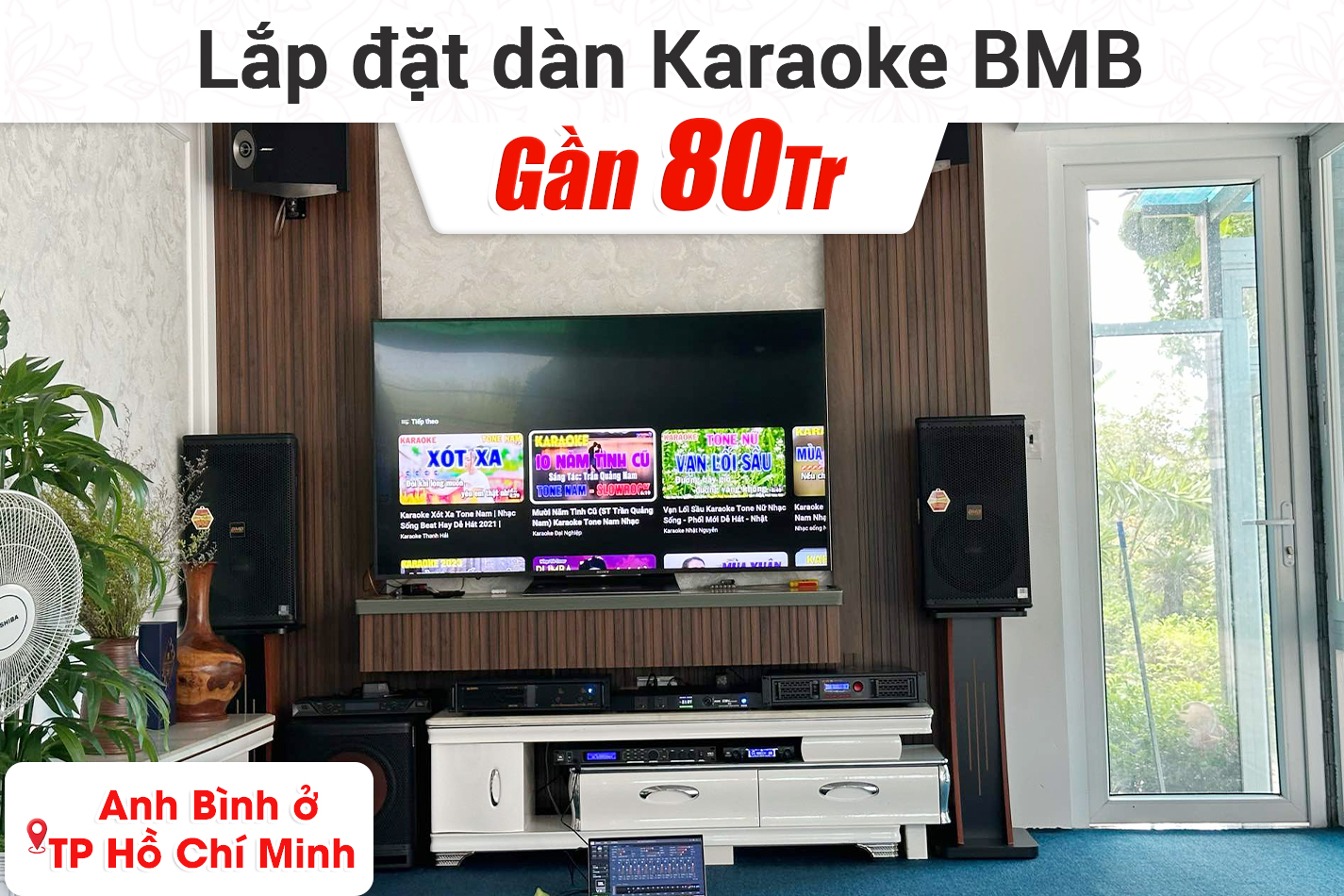Lắp đặt dàn karaoke BMB gần 80tr cho anh Bình ở TPHCM