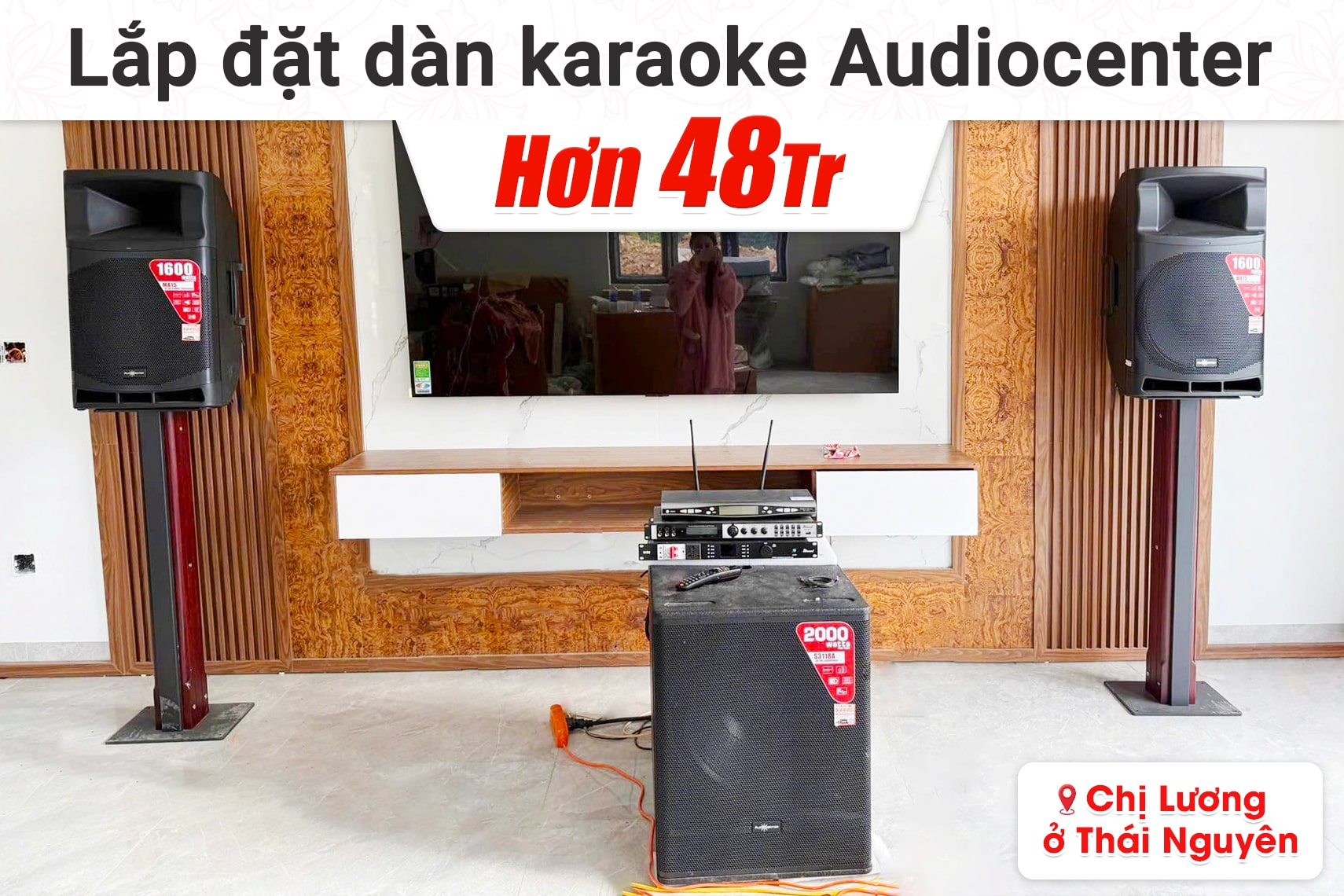 Lắp đặt dàn karaoke Audiocenter hơn 48tr cho chị Lương tại Thái Nguyên