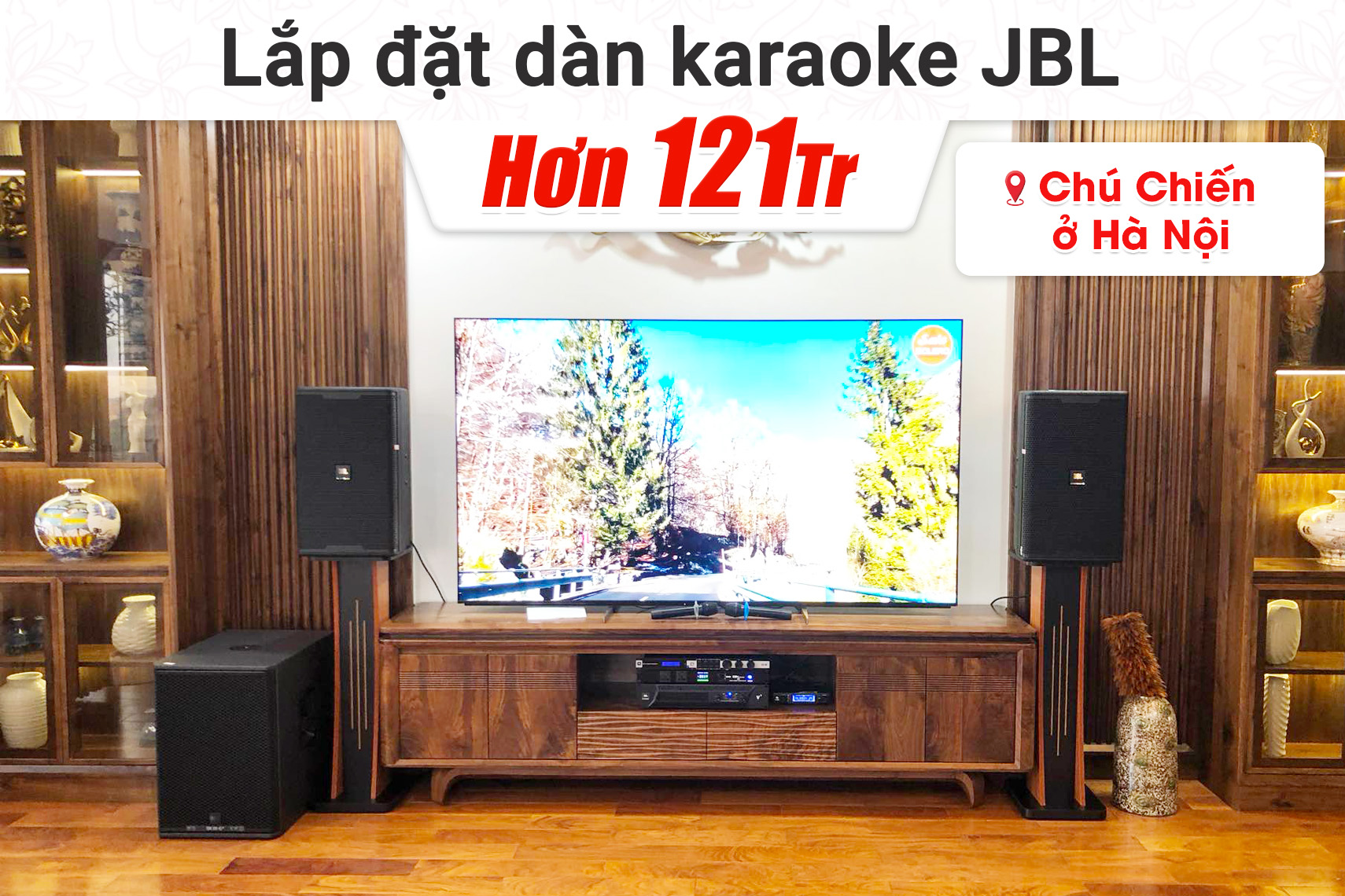 Lắp đặt dàn karaoke JBL hơn 121tr cho chú Chiến tại Hà Nội (JBL KP6012, JBL V8, KX180A, 705AS MK3, VM300,…)
