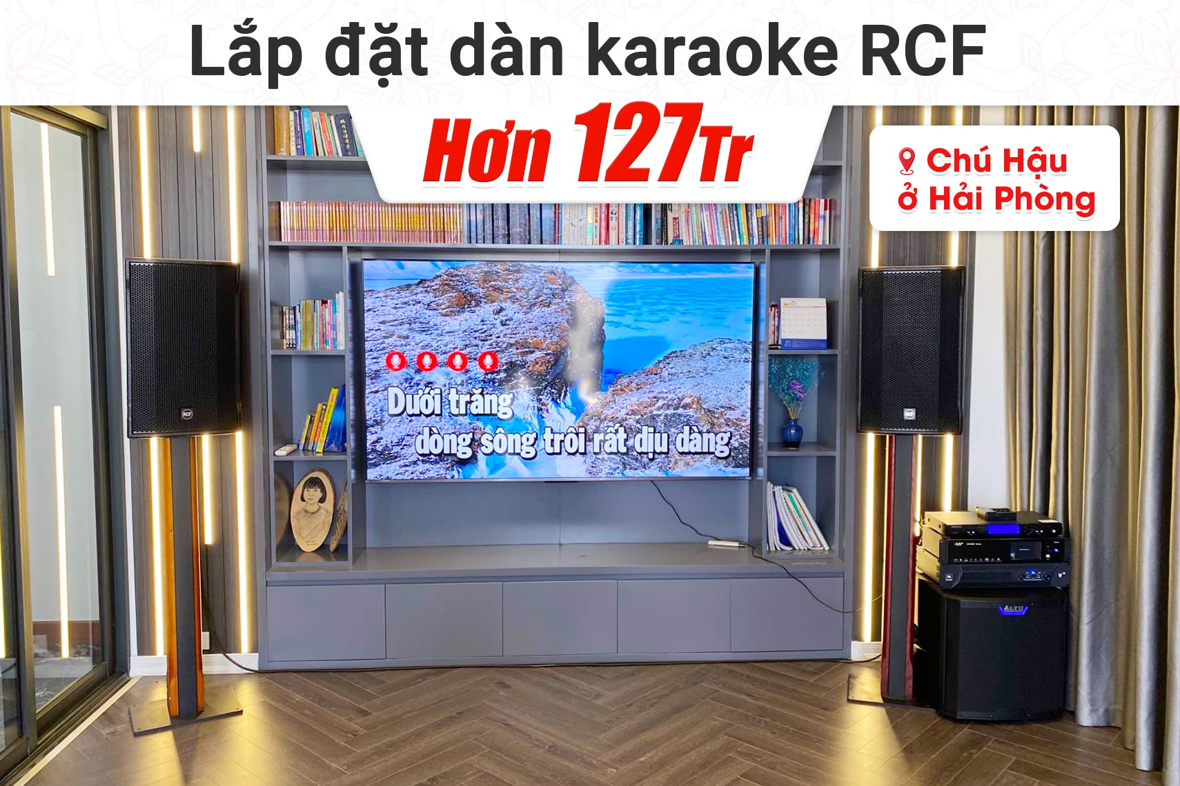 Lắp đặt dàn karaoke RCF hơn 127tr cho chú Hậu tại Hải Phòng