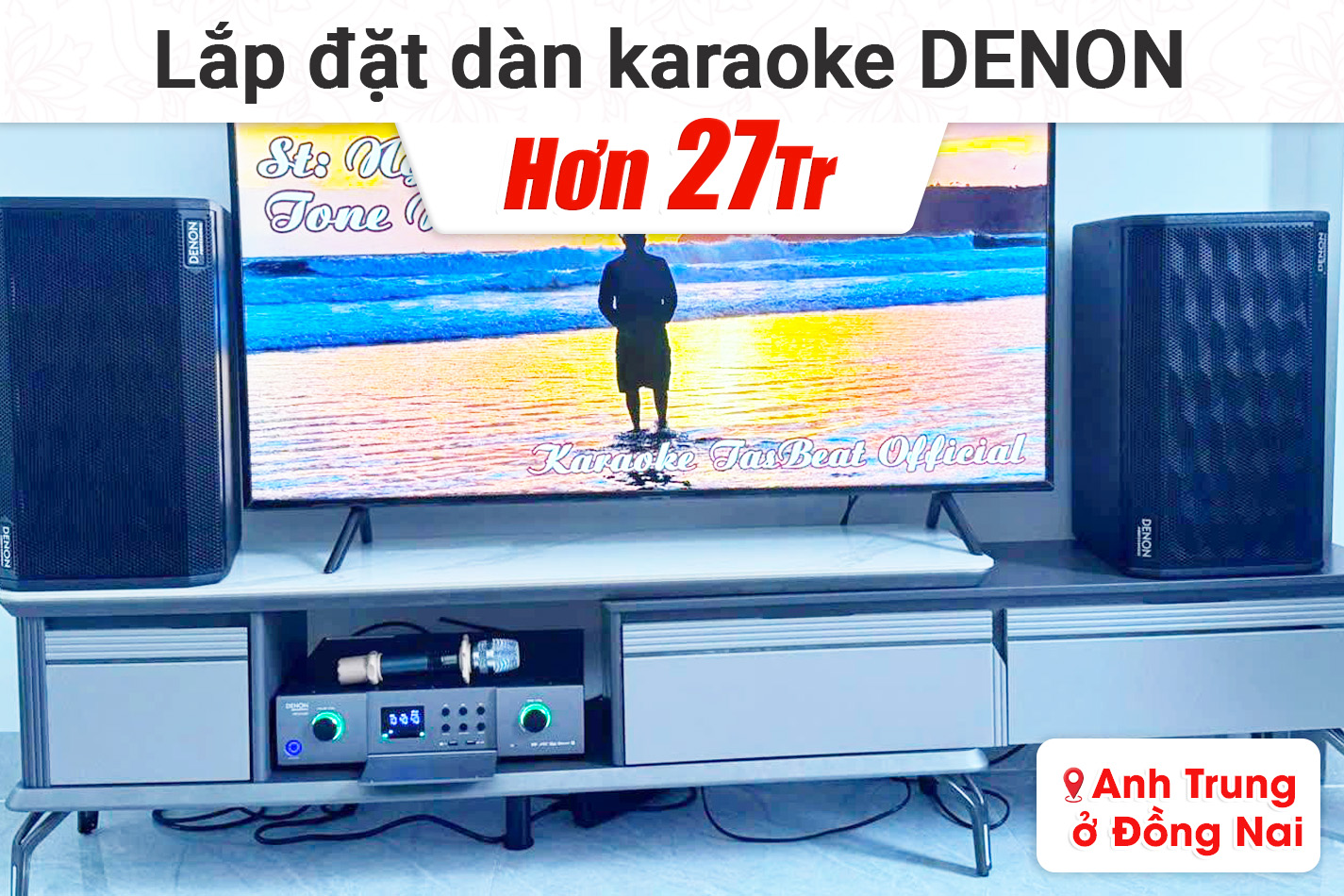Lắp đặt dàn karaoke Denon hơn 27tr cho anh Trung tại Đồng Nai