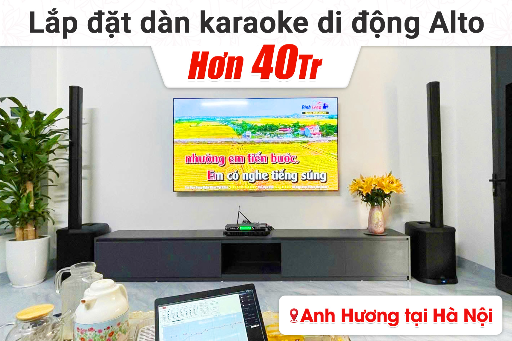 Lắp đặt dàn karaoke di động Alto hơn 40tr cho anh Hương tại Hà Nội