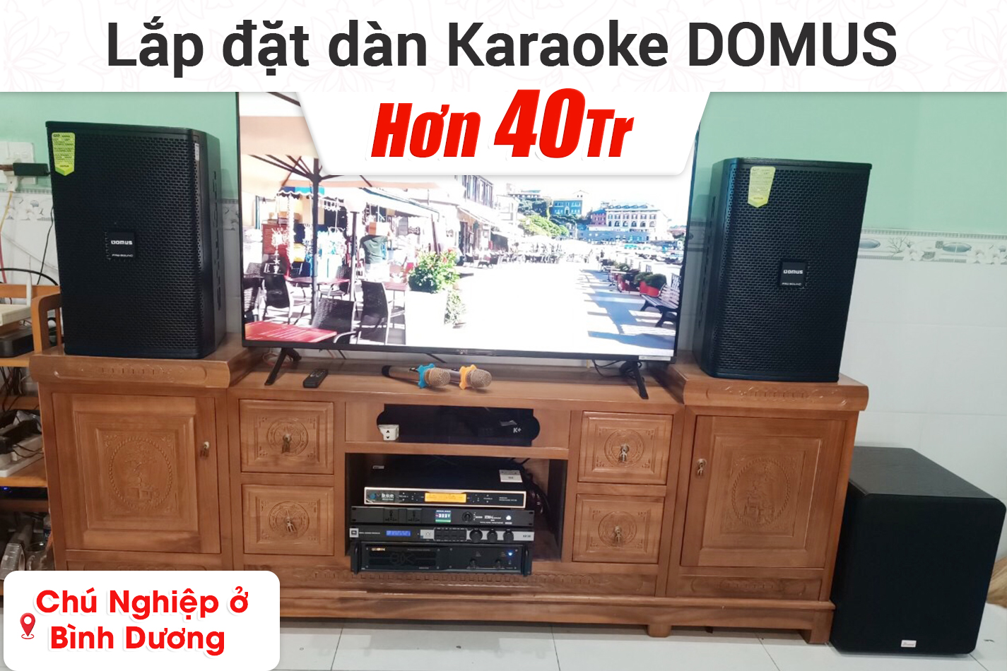 Lắp đặt dàn karaoke Domus hơn 40tr cho chú Nghiệp ở Bình Dương