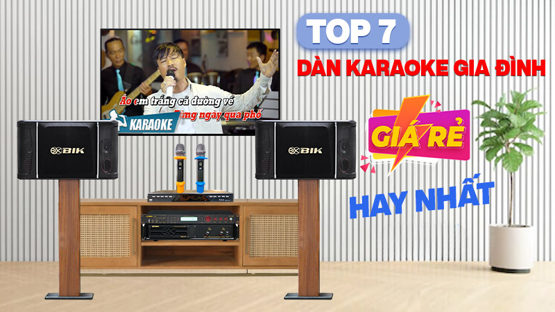TOP 7 dàn karaoke gia đình giá rẻ hay nhất hiện nay 
