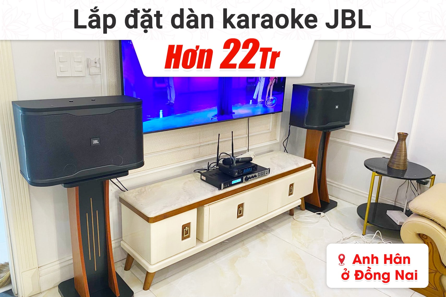 Lắp đặt dàn karaoke JBL hơn 22tr cho anh Hân tại Đồng Nai