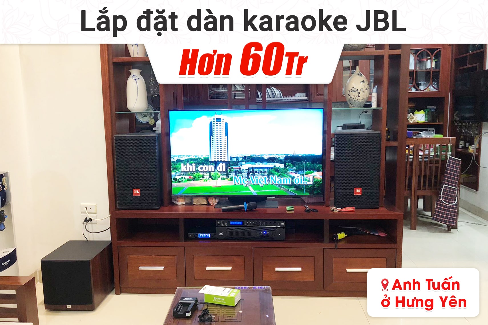 Lắp đặt dàn karaoke JBL hơn 61tr cho anh Tuấn tại Hưng Yên (JBL CV1070, JBL V6, JBL VX8, JBL A100P, VM300)