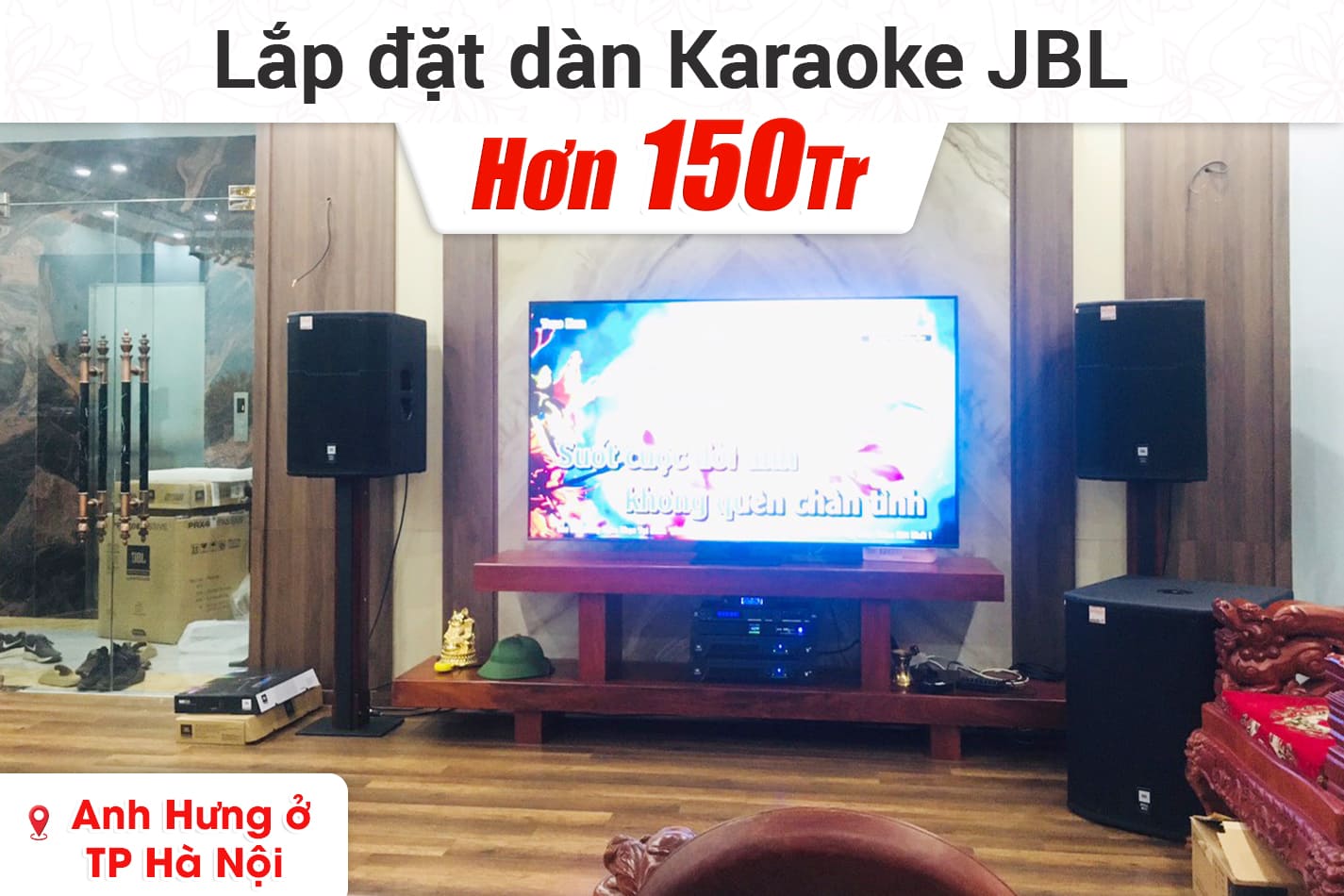 Lắp đặt dàn karaoke JBL hơn 150tr cho anh Hưng ở Hà Nội