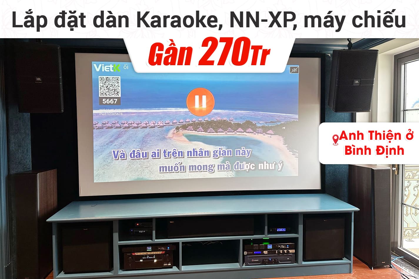 Lắp đặt dàn karaoke, nghe nhạc, xem phim, máy chiếu gần 270tr cho anh Thiện ở Bình Định