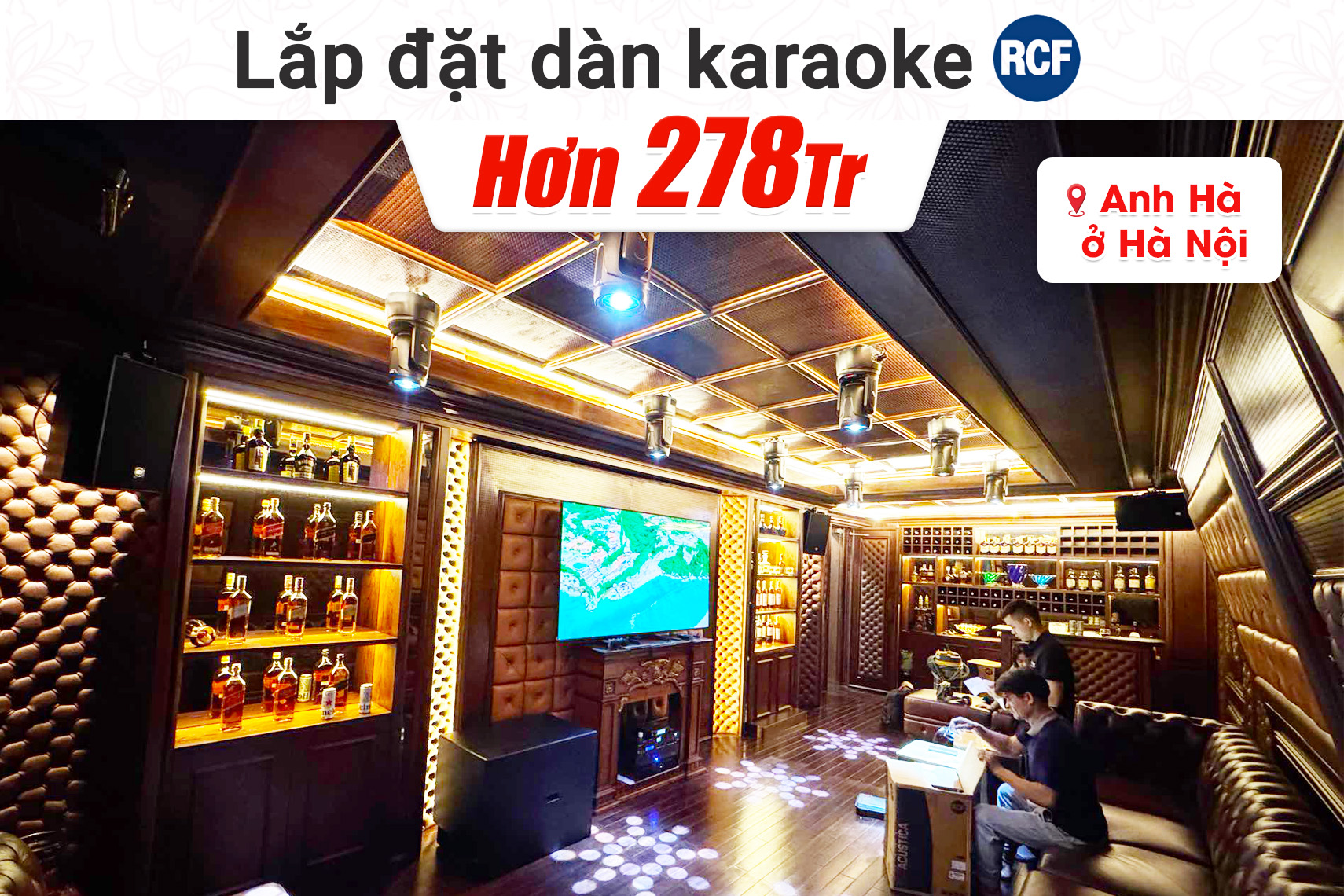 Lắp đặt dàn karaoke RCF hơn 278tr cho anh Hà tại Hà Nội