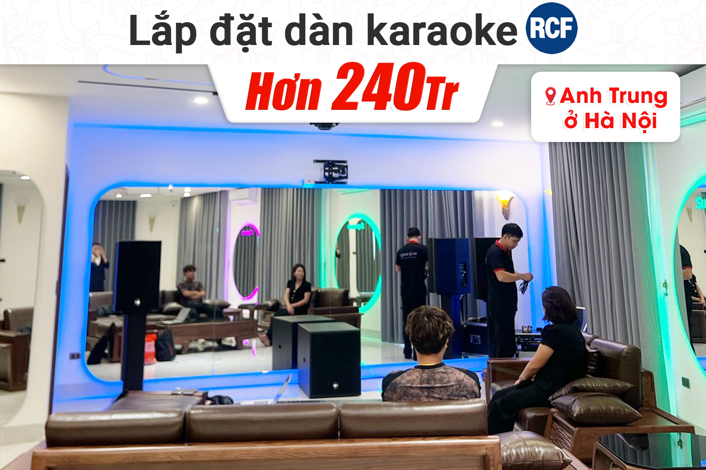 Lắp đặt dàn karaoke RCF hơn 240tr cho anh Trung tại Hà Nội